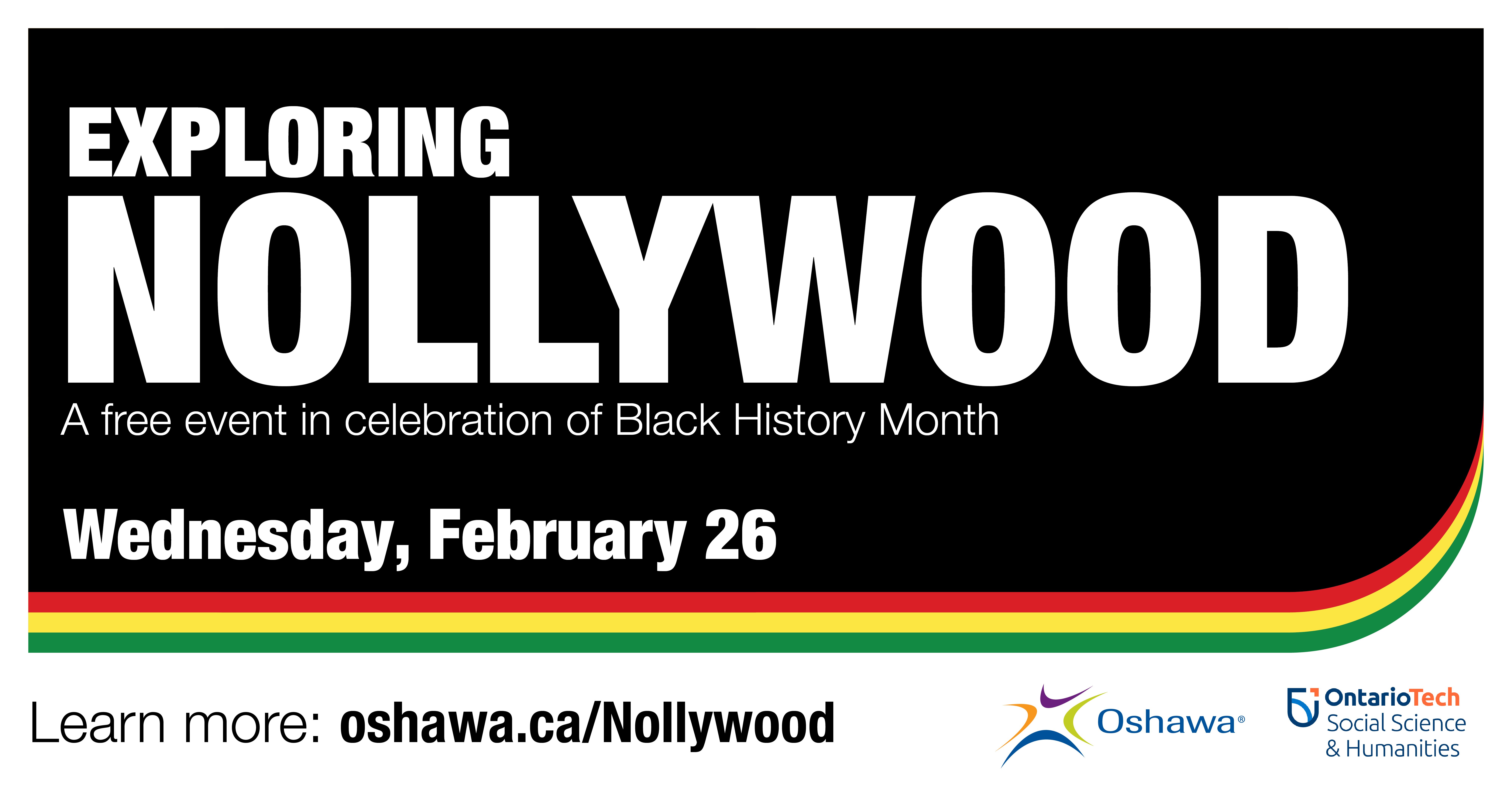 "Exploring Nollywood; a free event in celebration of Black History Month. Wednesday, February 26." Above the City of Oshawa logos and Ontario Tech Social Science and Humanities logo.