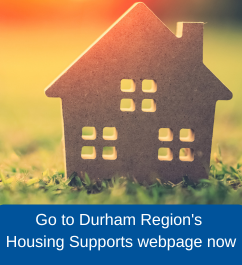 Go to Durham Region's Housing Supports webpage now