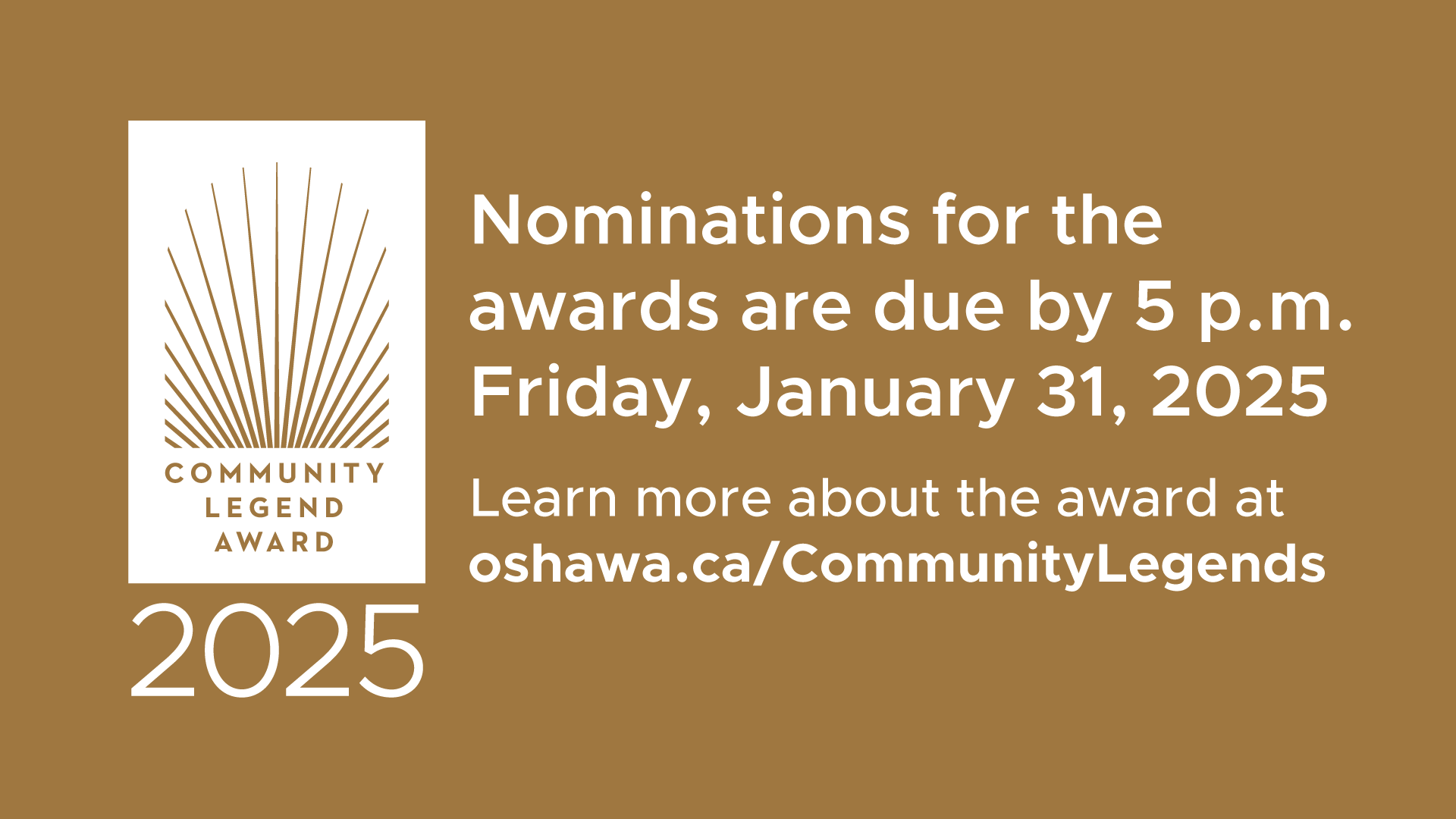 Gold background with white writing. Community Legend Award logo on the left hand side. Text reads Nominations for the awards are due by 5 p.m. Friday, January 31.  