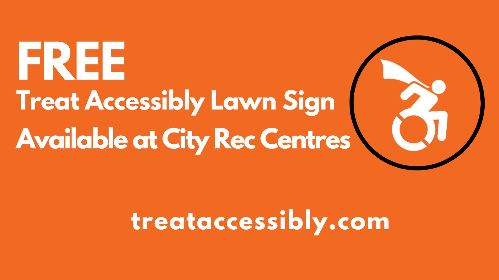 Free treat accessibility lawn sign available at City Rec Centres